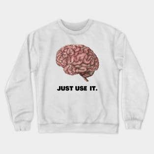 just use it Crewneck Sweatshirt